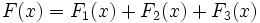 F(x) = F_1(x) + F_2(x) + F_3(x)\,
