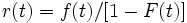 r(t)=f(t)/[1-F(t)] \,