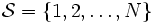 {\mathcal S}=\{ 1, 2, \ldots, N \}\, 