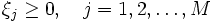 \textstyle
      \xi_{j} \ge 0, \quad j=1,2,\ldots,M