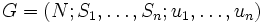 G=(N; S_1,\ldots ,S_n; u_1,\ldots ,u_n)\, 