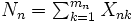 \textstyle N_n = \sum_{k=1}^{m_n} X_{nk}\,