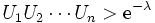 U_1U_2\cdots U_n > {\mbox{e}}^{-\lambda}\, 