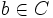 b \in C\, 