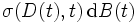 \sigma(D(t),t)\, \mathrm{d} B(t) \,
