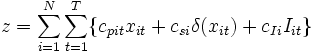 \qquad z = \sum_{i=1}^N \sum_{t=1}^T \{c_{pit} x_{it} +
c_{si}\delta(x_{it}) + c_{Ii} I_{it} \}\, 