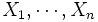 X_1, \cdots, X_n\, 