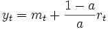 
y_{t}= m_{t}+{ \frac{1-a}{a}} r_{t}
\, 