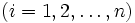 (i = 1, 2, \ldots, n)\, 