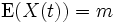 \mathrm{E}(X(t))=m\,