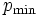 p_{\min}\, 
