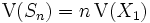 \mathrm{V}(S_n)=n\,\mathrm{V}(X_1)\, 