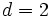 d=2\, \, 