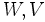 W, V \,