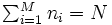 \textstyle \sum_{i=1}^M n_i =N\, 