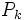 P_k\,