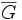\overline{G}\, 