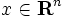 x\in \mathbf{R}^n \,