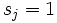 s_j=1\,
