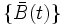 \{\bar{B}(t)\}\, 