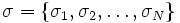  \sigma = \{\sigma_{1}, \sigma_{2}, \ldots , \sigma_{N} \} \,