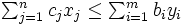 \textstyle \sum_{j=1}^{n}c_jx_j\leq \sum_{i=1}^{m}b_i y_i
