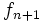f_{n+1}\, 