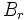 B_r\, 
