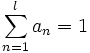 
\ \sum_{n=1}^{l}a_{n}=1 
\, 