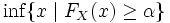 \inf\{x\mid F_X(x)\ge\alpha\}\,