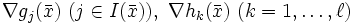 \nabla g_j(\bar{x})\  (j\in I(\bar{x})),
\ \nabla h_k(\bar{x})\ (k=1,\dots,\ell)