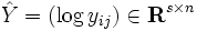 \hat{Y}=(\log y_{ij} )\in \mathbf{ R}^{s\times n}\,