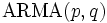 \mbox{ARMA}(p,q) \,