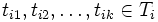 t_{i1}, t_{i2}, \ldots, t_{ik} \in T_i\, 