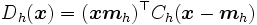 
D_h(\boldsymbol{x})= 
(\boldsymbol{x}\boldsymbol{m}_h)^{\top}
C_h(\boldsymbol{x}-\boldsymbol{m}_h)
