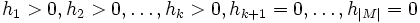 h_1 > 0, h_2 > 0, \ldots , h_k > 0, h_{k+1}=0, \ldots, h_{|M|}=0 \,