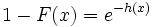 1 - F(x) = e^{-h(x)}