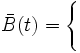 \bar{B}(t)=\Bigg\{\,