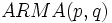 ARMA(p,q)\, 