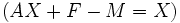 ( AX+F-M=X ) \, 