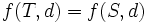 f(T, d)=f(S, d)\, 