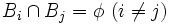 B_i \cap B_j=\phi\ (i\neq j)\,