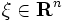 \xi \in {\mathbf R}^n\,