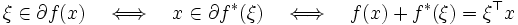 \xi \in \partial f(x) \quad \Longleftrightarrow \quad
x \in \partial f^*(\xi)  \quad \Longleftrightarrow \quad 
f(x) + f^*(\xi) = \xi^{\top} x\, 