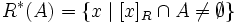 R^*(A) = \{ x \mid [x]_R \cap A \neq \emptyset\}\,