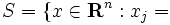 S = \{ x \in \mathbf {R}^n : x_j =