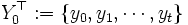 Y_{0}^{\top}:=\{y_0, y_1, \cdots, y_t\}\, 