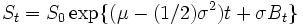 S_t=S_0 \exp \{(\mu - (1/2) \sigma^2 )t+\sigma B_t \}  \,