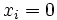 x_{i}=0\, 