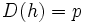 D(h)=p\,